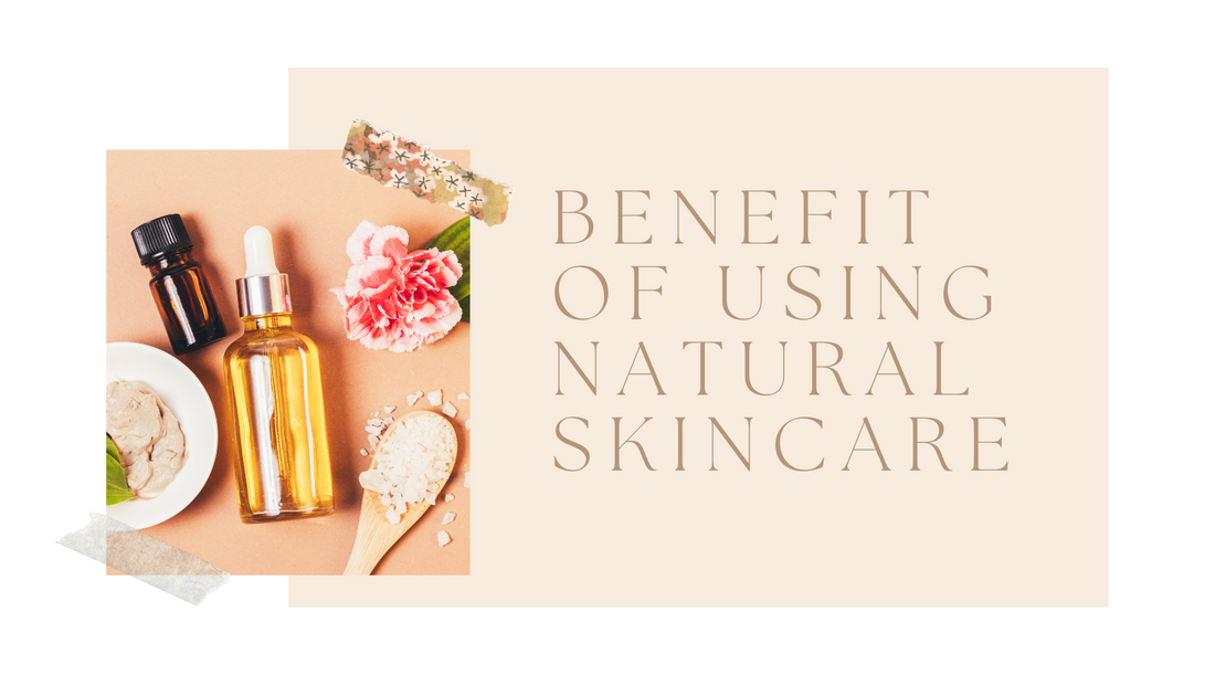 Benefits of switching to and using natural skincare